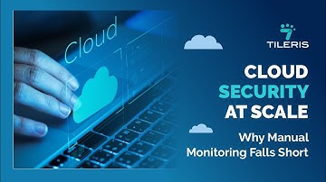 Cloud Security At Scale: Why Manual Monitoring Falls Short