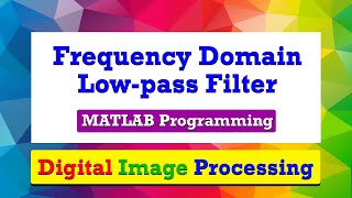 Low pass filtering of an image in frequency domain | MATLAB Programming | Digital Image Processing