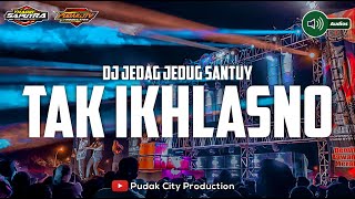 DJ TAK IKHLASNO JEDAG JEDUG SANTUY 2023 YHAQIN SAPUTRA 