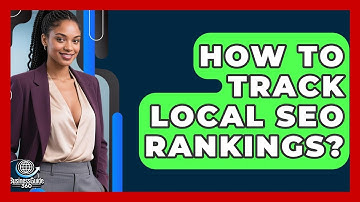 How To Track Local SEO Rankings? - BusinessGuide360.com