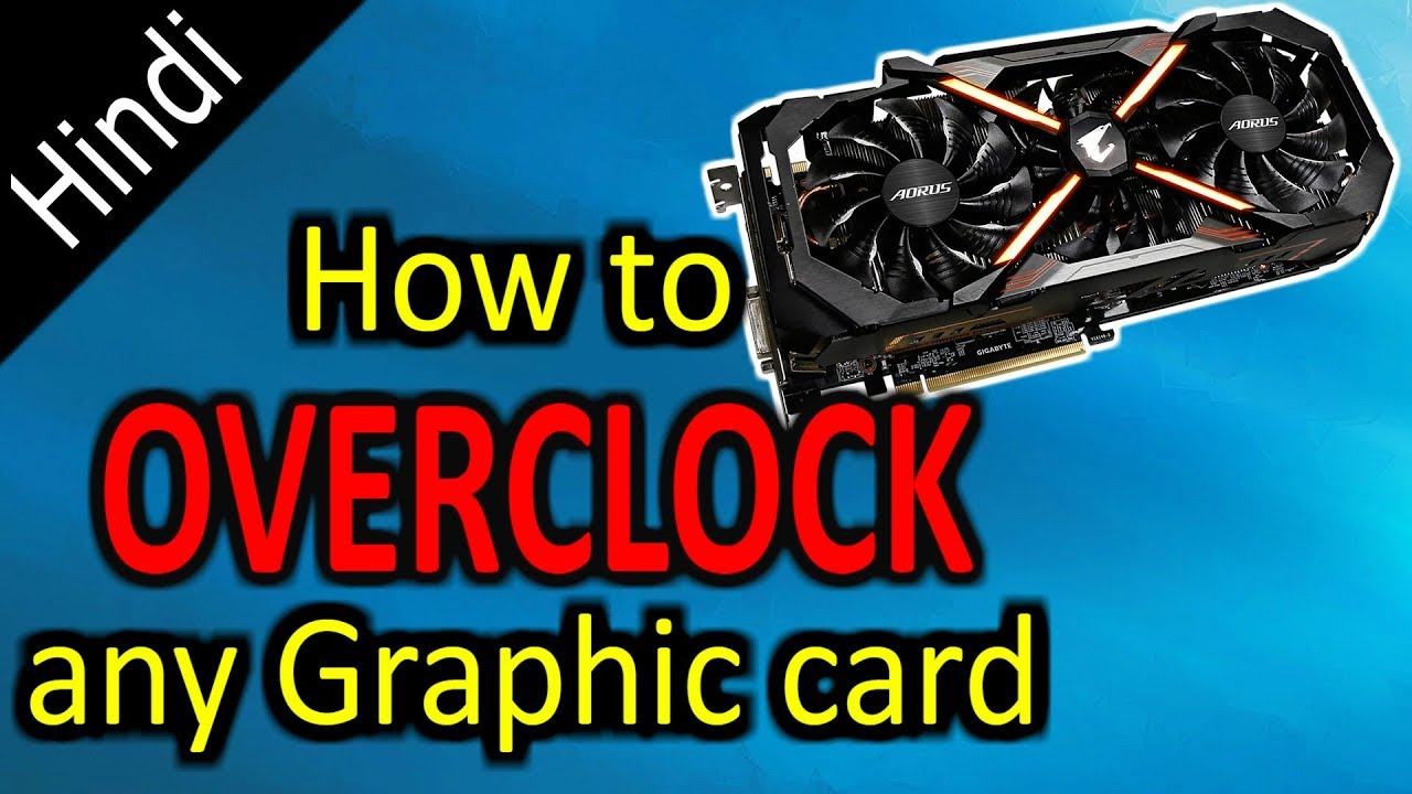 How to overclock a Graphic card | hindi | - YouTube