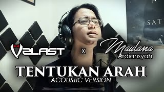 MAULANA ARDIANSYAH X V2LAST - TENTUKAN ARAH (Acoustic Version)