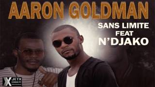 Aaron Goldman - Sans Limite Feat Ndjako Official Audio
