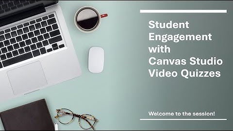 Student Engagement with Canvas Studio Video Quizzes (EP)
