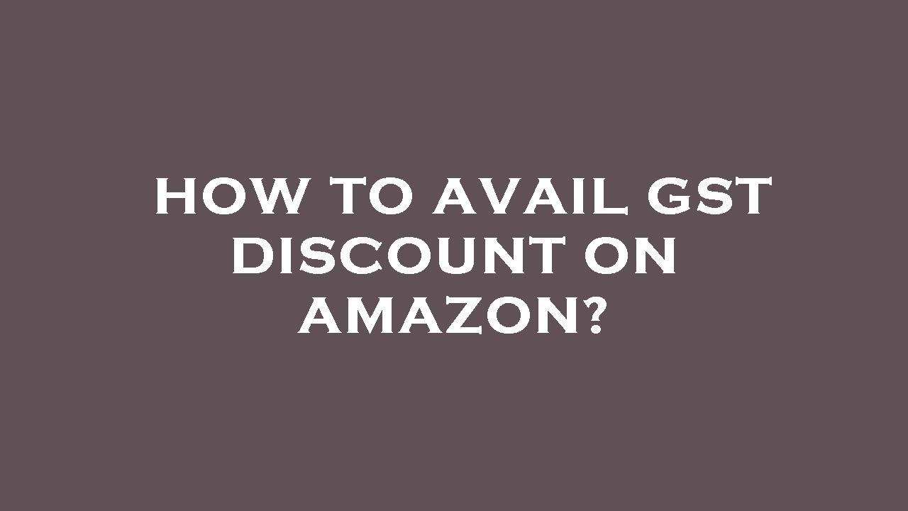 How to avail gst discount on amazon? YouTube