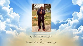 Celebration of Life for Melvin Vonzell Jackson, Sr.