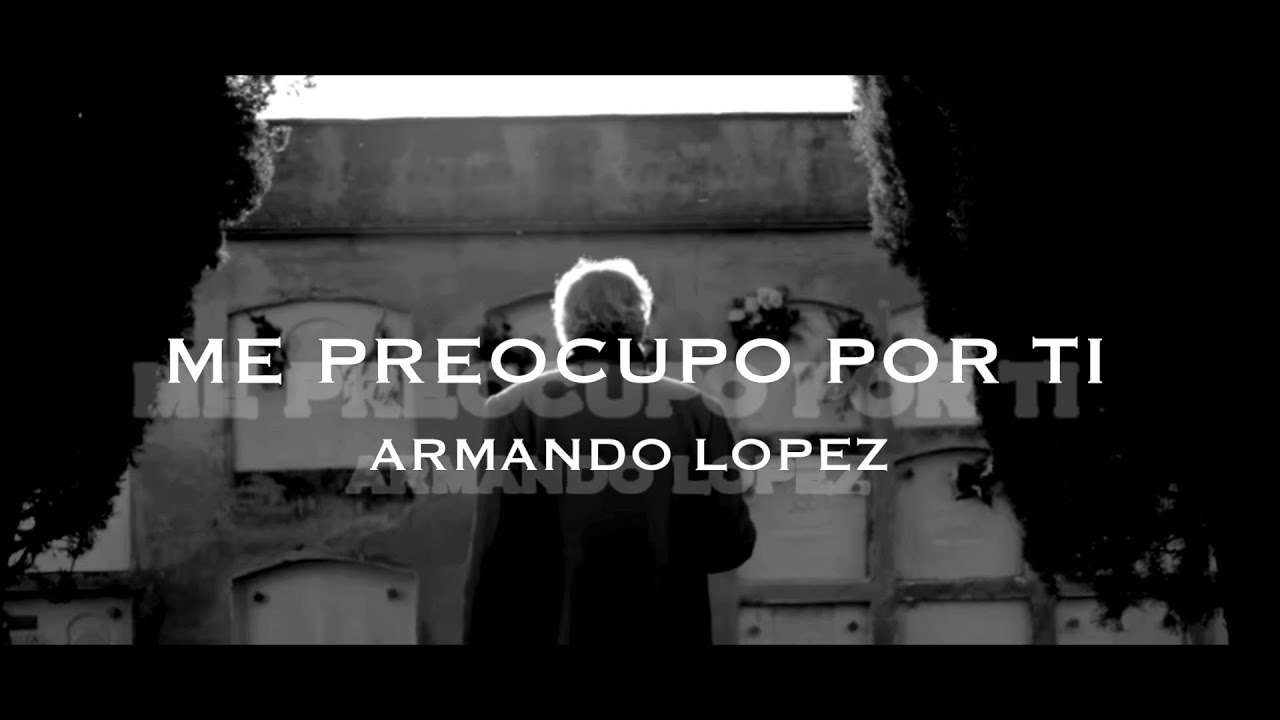 Me Preocupo Por Ti Porque Te Amo