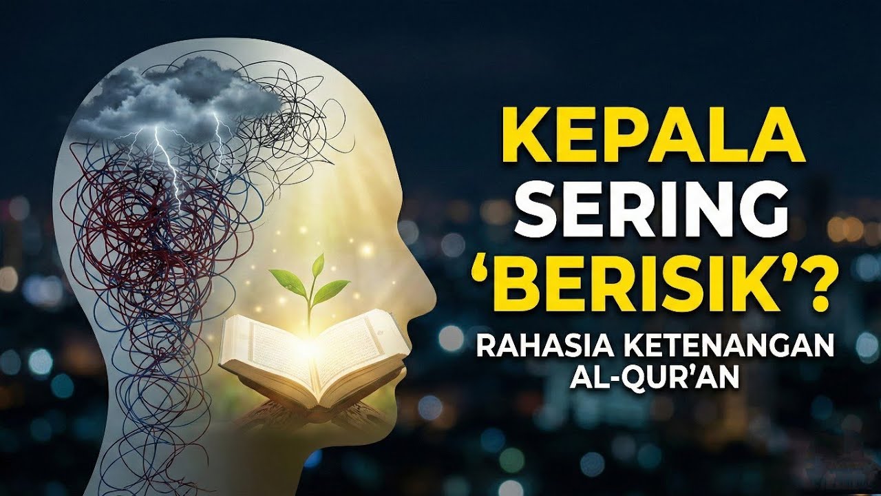 MENGAPA KITA SERING CEMAS? RAHASIA AL-QUR’AN MENYEMBUHKAN OVERTHINKING & MENTAL HEALTH