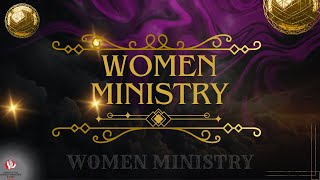 WOMEN MINISTRY MEETING || 18TH MAY || 2024