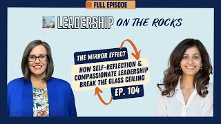 Full #104 The Mirror Effect: Breaking the Real Glass Ceiling with Dr. Sheila Gujrathi Update