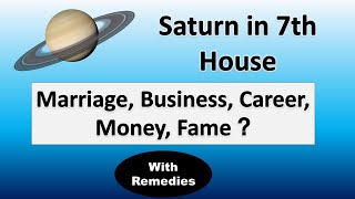 Saturn in 7th House - Marriage, Business, Career, Money, Fame ? | Vedic Astrology