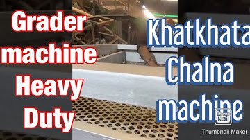 Khatkhata Chalna machine, Grader machine📞☎️📲+91 88716 86000