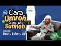 MANASIK CARA UMROH SESUAI SUNNAH | USTADZ BADRU SALAM, LC - HAFANA TRAVEL