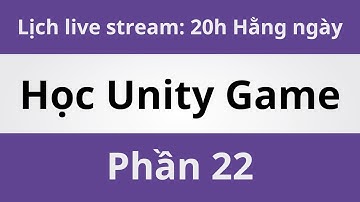 Học Unity Game - Phần 22 | Coding With Thịnh