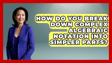 How Do You Break Down Complex Algebraic Notation Into Simpler Parts? - The Chess Codex