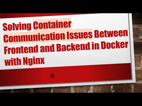 Solving Container Communication Issues Between Frontend and Backend in Docker with Nginx
