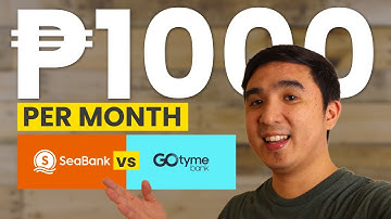 SeaBank vs GoTyme: PH Digital Banking Review Series (Earn up to 1k pesos/month!)