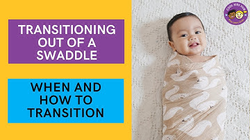 Transitioning out of a Swaddle - When and How to Transition Your Baby out of a Swaddle
