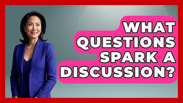 What Questions Spark A Discussion? - The Personal Growth Path