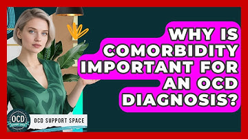 Why Is Comorbidity Important For An OCD Diagnosis? - OCD Support Space