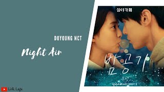 Doyoung - Night Air 밤공기 Cafe Midnight OST Part 2 | Lirik &amp; Terjemahan