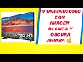 ✅️tv SAMSUNG UN55NU7095G problema de imagen LUCES BLANCA Y pantalla oscura arriba.