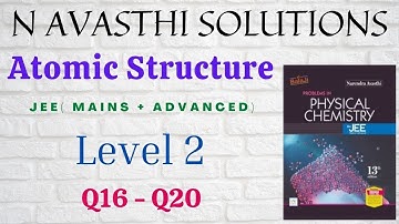 Atomic Structure | Level 2 | Q16 - Q20 | JEE | N Avasthi Solutions | GM Academy