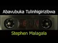 Abavubuka Tulinhigirizibwa - Stephen Malagala