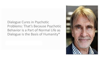 Dialogue Cures in Psychotic Problems - A presentation by Jaakko Seikkula, PhD