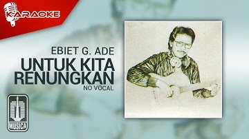 Ebiet G. Ade - Untuk Kita Renungkan (Original Karaoke Video) | No Vocal
