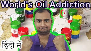 World's Oil Addiction Explained in HINDI {Future Friday}
