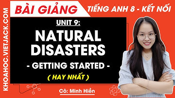 Tiếng Anh lớp 8 Unit 9 | Getting started | Natural disasters - trang 92, 93 Global Success
