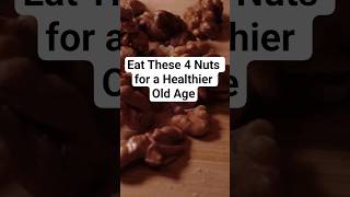 Eat These 4 Nuts for a Healthier Old Age!