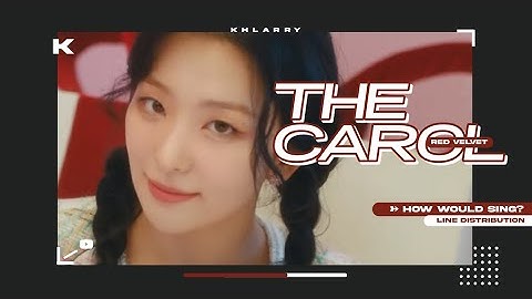 How Would RED VELVET Sing "THE CAROL" (by LOONA)? - Line Distribution [Christmas Special 2022 ⛄]