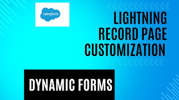 Lightning Record Page Customization: Dynamic Forms