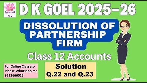 Q22 and Q23 Dissolution of Partnership Firm| DK Goel 2025-26| Ch5| Class12| ACCOUNTS@learnwithease