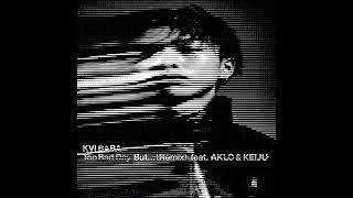 [Instrumental]【カラオケ音源】　Kvi Baba - Too Bad Day But... (Remix) feat. AKLO & KEIJU（概要欄に歌詞あり）