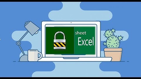 HƯỚNG DẪNI CÁCH ĐẶT MẬT KHẨU KHÓA CHO SHEET EXCEL VỚI 3  BƯỚC ĐƠN GIẢN NHẤT