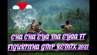 CHA CHA TIKTOK TERBARU EYA MA EYAA FT FIGURINHA - STVNDLHIANO GMP REMIX