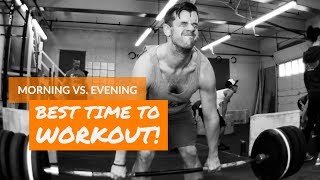 What's The Best Time To Workout? [AM vs. PM]