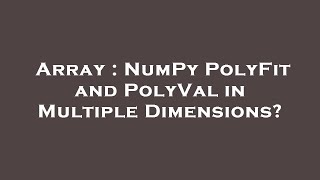 Famous Array : NumPy PolyFit and PolyVal in Multiple Dimensions? Net Worth