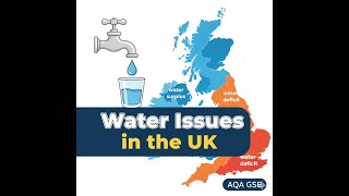 AQA GCSE GEOGRAPHY - RESOURCE MANAGEGMENT - Water Issues in the UK