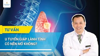 U tuyến giáp lành tính có nên mổ không?| BS Trần Hữu Tuấn, BV Vinmec Times City screenshot 4