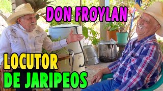 DON FROYLAN hizo DE TODO, pero su PASION son LOS JARIPEOS