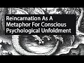 Rebirth and reincarnation as a metaphor for conscious psychological unfoldment  anthony gucciardi