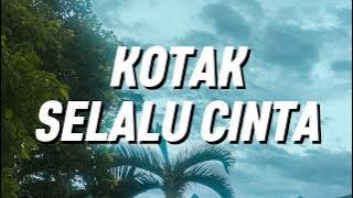 KOTAK - Selalu Cinta (Lirik)
