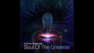 Cosmic Replicant - Soul Of The Universe (Full Album)