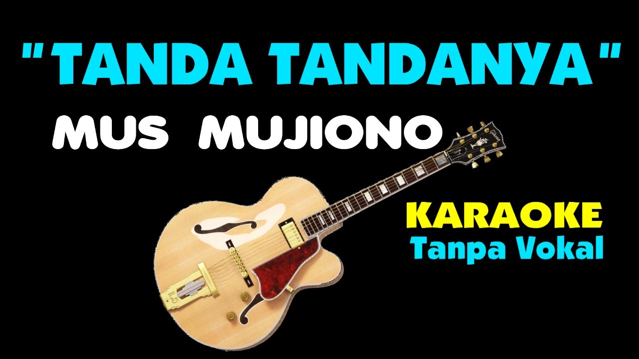 MUS MUJIONO - TANDA TANDANYA. Karaoke - Tanpa Vokal.