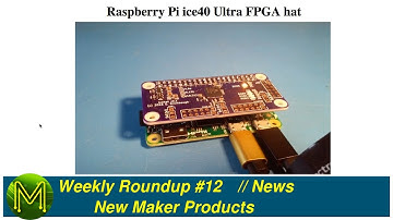 #070 Weekly Roundup #12 - New Maker Products