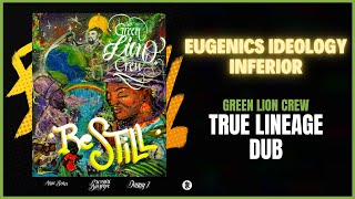 Green Lion Crew - Eugenics Ideology Inferior (True Lineage Dub)